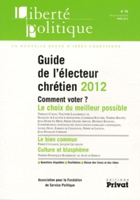 Philippe de Saint-Germain - Liberté politique N° 56, Mars 2012 : Guide de l'électeur chrétien 2012.