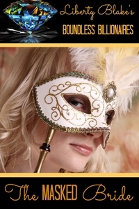 Liberty Blake - The Masked Bride - Boundless Billionaires, #4.