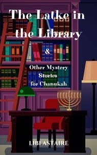  Libi Astaire - The Latke in the Library &amp; Other Mystery Stories for Chanukah.