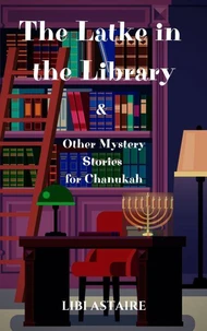 The Latke in the Library &amp; Other Mystery Stories for Chanukah