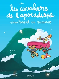 Les cavaliers de l'apocadispe - Tome 6 - simplement en vacances
