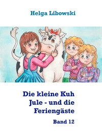 Die kleine Kuh Jule - und die Feriengäste