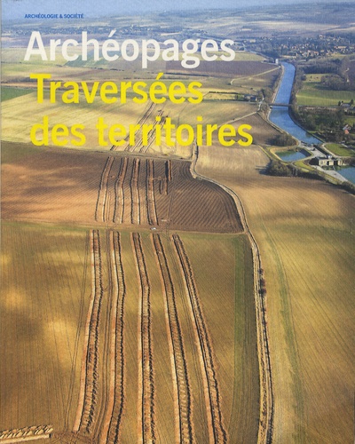  INRAP - Archéopages Hors série 4/2016 : Traversées des territoires.