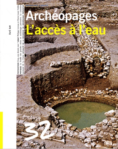  INRAP - Archéopages N° 32, avril 2011 : L'accès à l'eau.