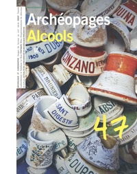 Catherine Chauveau - Archéopages N° 47/2020 : Alcools.