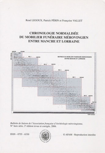 René Legoux - Bulletin de liaison de l'AFAM Hors série, 2006 : Chronologie normalisée du mobilier funéraire mérovingien entre Manche et Lorraine.