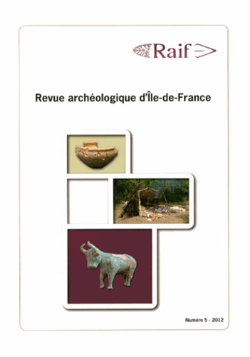 Daniel Mordant - Revue archéologique d'Ile-de-France N° 5/2012 : .