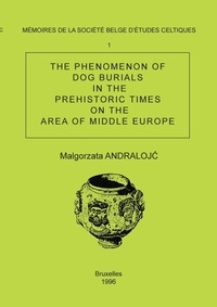 Malgorzata Andralojc - The Phenomenon of Dog Burials in the Prehistoric Times in the Area of Middle Europe - Mémoire 1 -.