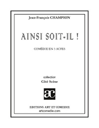 Jean-François Champion - Côté Scène  : Ainsi soit-il !.