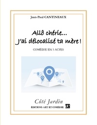 Jean-Paul Cantineaux - Allô chérie... J'ai délocalisé ta mère !.