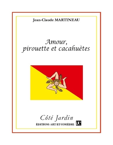 Jean-Claude Martineau - Amour, pirouette et cacahuètes.