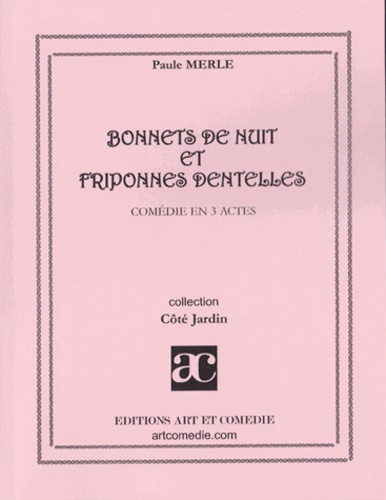 Paul Merle - Bonnets de nuit et friponnes dentelles.