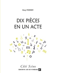 Guy Foissy - Dix pièces en un acte.