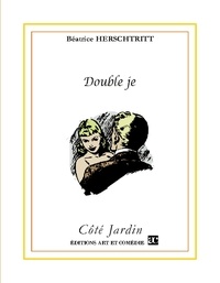 Beatrice Herschtritt - Côté Jardin  : Double je.
