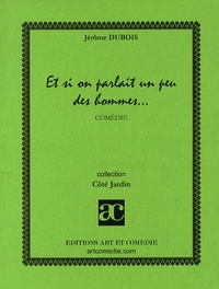 Jérôme Dubois - Et si on parlait un peu des hommes....