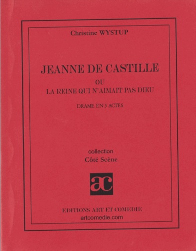 Christine Wystup - Jeanne de Castille ou la reine qui n'aimait pas Dieu.