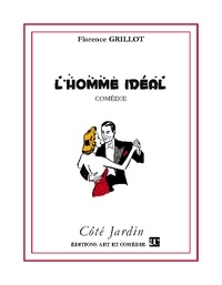 Florence Grillot - Côté Jardin  : L'Homme idéal.