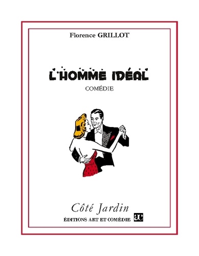 Florence Grillot - Côté Jardin  : L'Homme idéal.