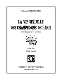 Roberto Capezzone - La vie sexuelle des champignons de Paris.
