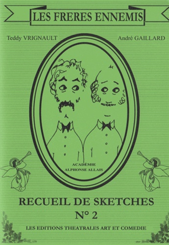 André Gaillard - Les Frères ennemis - Recueil de sketches N° 2.
