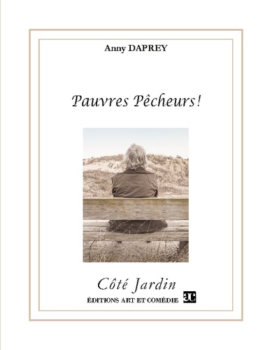 Anny Daprey - Côté Jardin  : Pauvres pêcheurs !.