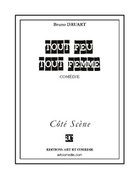 Bruno Druart - Côté Scène  : Tout feu tout femme.