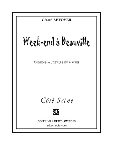 Gérard Levoyer - WEEK-END A DEAUVILLE : COMEDIE VAUDEVILLE EN 4 ACTES.