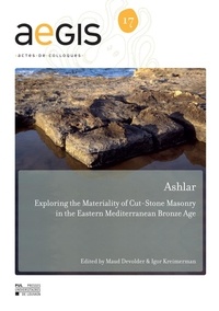 Maud Devolder et Igor Kreimerman - Ashlar - Exploring the Materiality of Cut-Stone Masonry in the Eastern Mediterranean Bronze Age.
