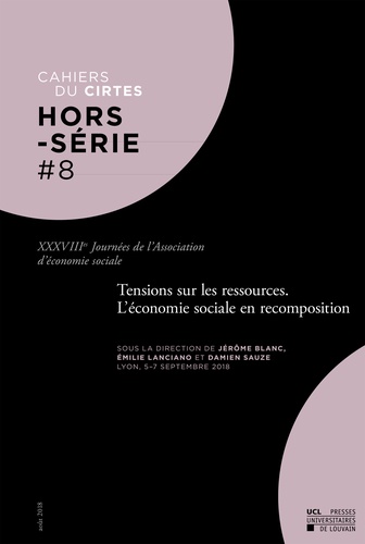 Jérôme Blanc et Emilie Lanciano - Cahiers du CIRTES Hors-série N° 8 : Tensions sur les ressources. L'économie sociale en recomposition - XXXVIIIes Journées de l'Association d'économie sociale.