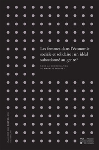 Anne-Françoise Bray et Magalie Saussey - Cahiers du CIRTES N° 10, décembre 2017 : Les femmes dans l'économie sociale et solidaire - Un idéal subordonné au genre ?.