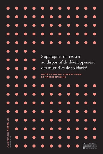 Maïté Le Polain et Vincent Hénin - Cahiers du CIRTES N° 12, décembre 2019 : S'approprier ou résister au dispositif de développement des mutuelles de solidarité.