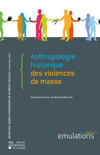 Ilan Lew et Daniel Bonnard - Emulations N° 12, Printemps 2013 : Anthropologie historique des violences de masse.