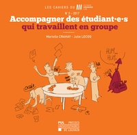 Marielle Crahay et Julie Lecoq - Les Cahiers du Louvain Learning Lab N° 2/2017 : Accompagner des étudiant·e·s qui travaillent en groupe.