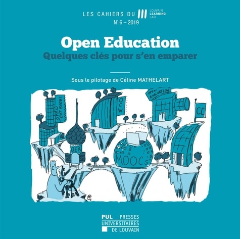 Céline Mathelart - Les Cahiers du Louvain Learning Lab N° 6/2019 : Open Education - Quelques clés pour s'en emparer.