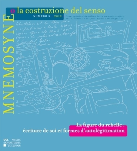 Beatrice Barbalato - Mnemosyne o la costruzione del senso N° 5, 2012 : Il ribelle, la scittura di sé e forme di autolegittimazione.