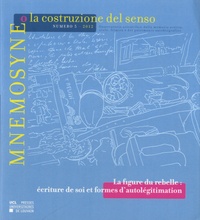 Beatrice Barbalato - Mnemosyne o la costruzione del senso N° 5, 2012 : La figure du rebelle - Ecriture de soi et formes d'autolégitimation.