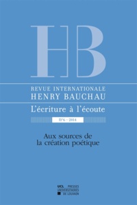 Catherine Mayaux et Myriam Watthée-Delmotte - Revue internationale Henry Bauchau N° 6/2014 : Aux sources de la création poétique.