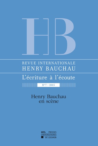 Catherine Mayaux et Myriam Watthée-Delmotte - Revue internationale Henry Bauchau N° 7/2015 : Henry Bauchau en scène.