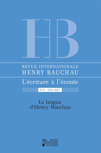 Myriam Watthée-Delmotte et Catherine Mayaux - Revue internationale Henry Bauchau N° 8/2016-2017 : La langue d'Henry Bauchau.
