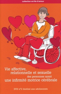 Michel Mercier - Vie affective, relationnelle et sexuelle des personnes ayant une infirmité motrice cérébrale - DVD 2 consacré aux adolescents. 1 DVD