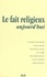 Le fait religieux aujourd'hui : Colloque des 27 et 28 octobre 1998