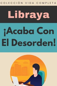 ¡Acaba Con El Desorden!