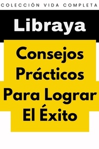  Libraya - Consejos Prácticos Para Lograr El Éxito - Colección Vida Completa, #30.