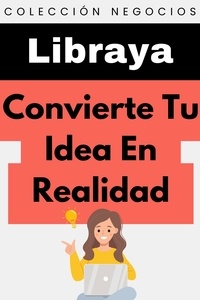 Libraya - Convierte Tu Idea En Realidad - Colección Negocios, #18.