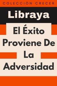  Libraya - El Éxito Proviene De La Adversidad - Colección Crecer, #16.