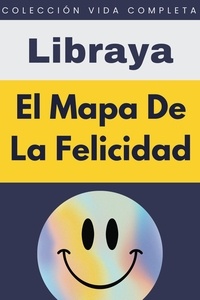  Libraya - El Mapa De La Felicidad - Colección Vida Completa, #4.