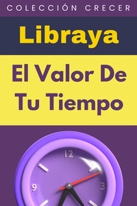  Libraya - El Valor De Tu Tiempo - Colección Negocios, #9.