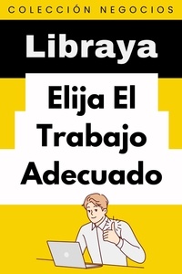  Libraya - Elija El Trabajo Adecuado - Colección Negocios, #5.
