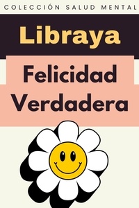  Libraya - Felicidad Verdadera - Colección Salud Mental, #9.
