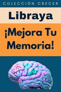  Libraya - ¡Mejora Tu Memoria! - Colección Crecer, #19.